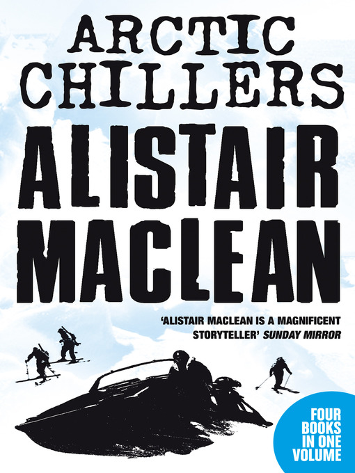 Title details for Alistair MacLean Arctic Chillers 4-Book Collection by Alistair MacLean - Wait list